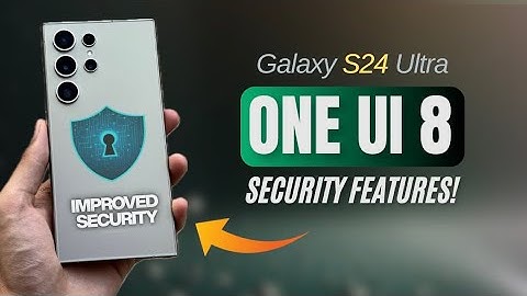 Galaxy S24 Ultra: OneUi 8 Security Features You’re Not Using!
