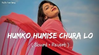 Download Lagu Slowed and Reverb Songs |Humko Humise Chura Lo801RAJIB MP3
