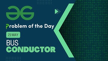 Bus Conductor | 21 May POTD | C++ | Geeks for Geeks Problem of the Day