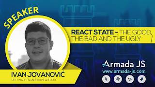 React State – The Good, the Bad and the Ugly by Ivan Jovanović | Armada JS 2019