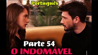 O Indomável terceira temporada (DUBLADO )amor sem fim parte 54 novela turca 