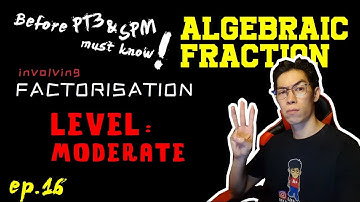 Must know before PT3/SPM! || Episode 16 || Algebraic Fraction (Moderate Factorisation) || English