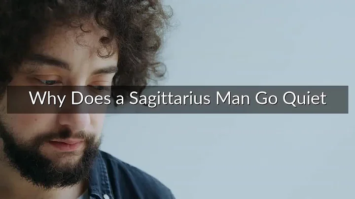 Why Does a Sagittarius Man Go Quiet - DayDayNews