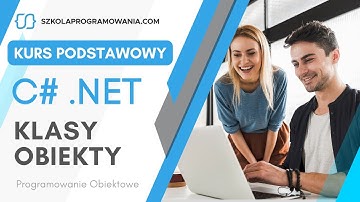 Programowanie obiektowe w .NET C# Klasy i obiekty [Kurs Podstawowy]