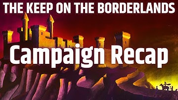 The Keep on the Borderlands | Campaign Recap Music Video