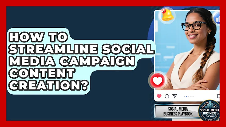 How To Streamline Social Media Campaign Content Creation? - Social Media Business Playbook