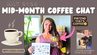 May 2024 Mid Month Goal CheckIn Coffee Chat | Saying Goodbye to My Sweet Boy, Cub