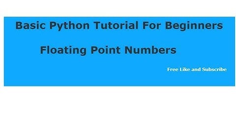 Basic Python Tutorial For Beginners -Floating Point Numbers