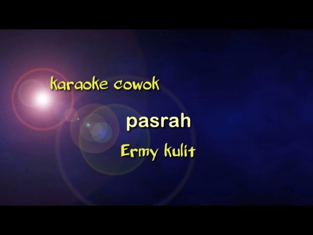 karaoke pasrah Ermy kulit cowo class=
