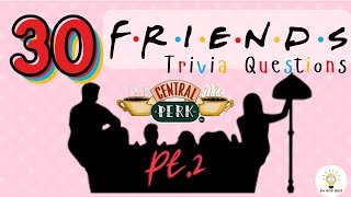 FRIENDS Trivia Quiz Test your knowledge with this 30 Questions about the TV show Friends Part 2
