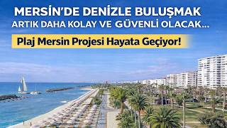 Mersin Büyükşehir’den ‘Plaj Mersin’ Projesi