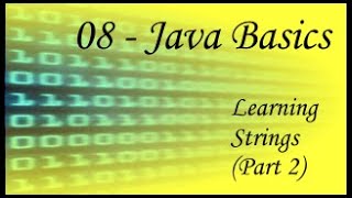 Java Basics - 08 - Learning Strings (Part 2)