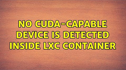 No CUDA-capable device is detected inside LXC container