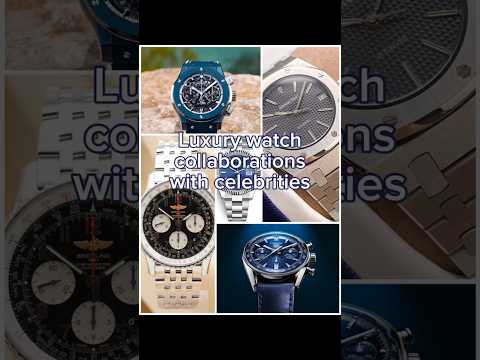 Luxury watch collaborations