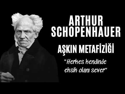 Arthur Schopenhauer - Aşkın Metafiziği - Sesli Kitap Dinle