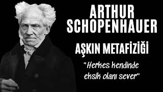 Arthur Schopenhauer  Aşkın Metafiziği  Sesli Kitap Dinle