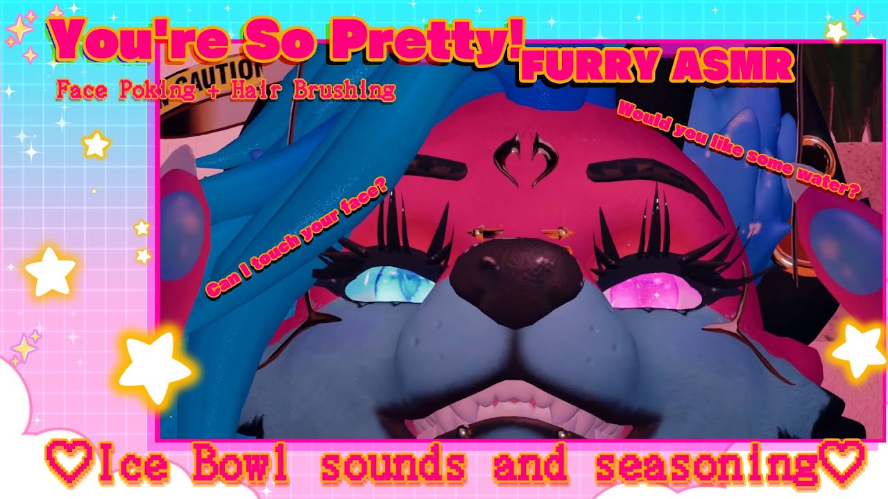 ~ You're So Pretty! ~ (are you thirsty?) Face Poking, Water, ICE BOWL, & Mouth Sounds Furry ASMR