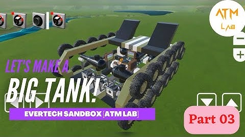 War Tank In Evertech Sandbox (Part 03)| ATM Lab