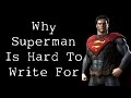 Why Superman Is Hard To Write For - Video Essay