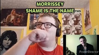 Morrissey - Shame Is The Name | Reaction!