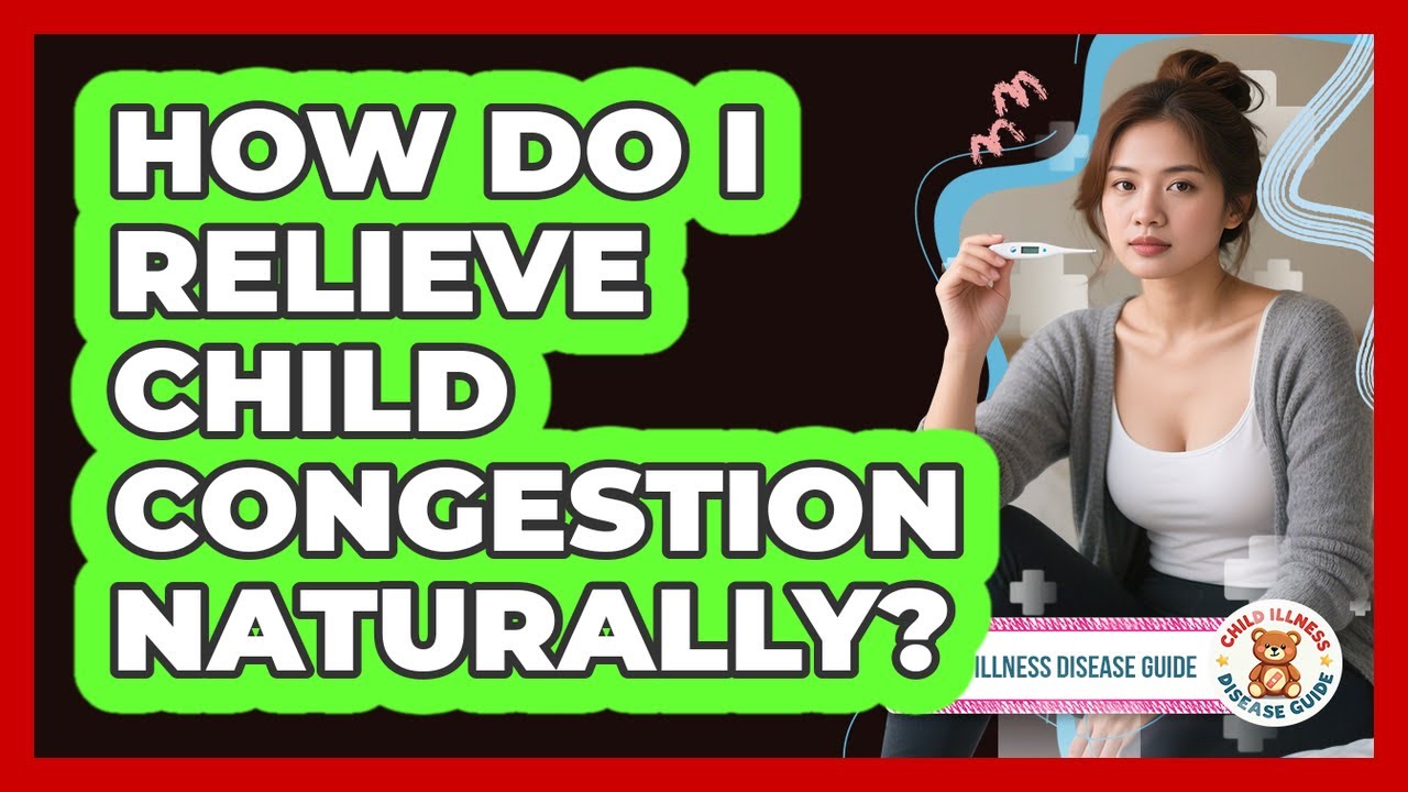 How do I relieve child congestion naturally?