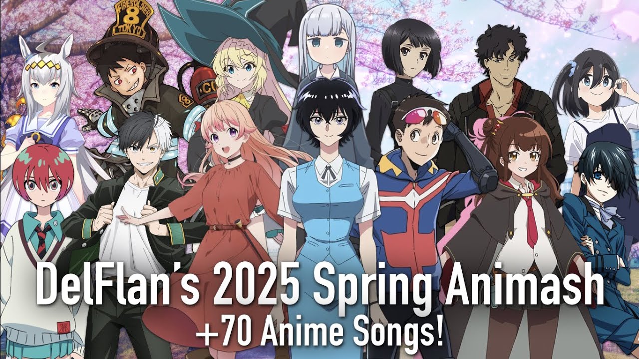 DelFlan's 2025 Spring Animash! (+70 ANIME SONGS!)