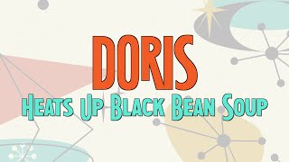 TRAILER: DORIS HEATS UP BLACK BEAN SOUP