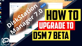 How to upgrade your Synology DSM 6.2 to Synology DSM 7.0 Beta
