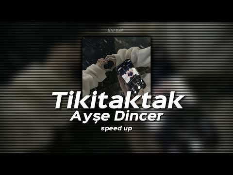 Ayşe Dincer-Tiktaktak (speed up)