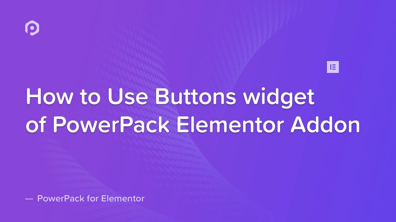 How to Use the Buttons widget with Elementor | PowerPack Elements Addon ...