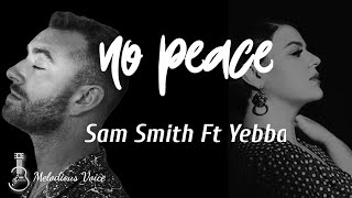 Video thumbnail of "No Peace - Sam Smith ft YEBBA | lirik dan terjemahan"