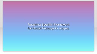 Targeting Specific Framework for NuGet Package in .nuspec