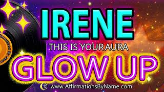 Irene Your Aura Glow Up Activation Personalized Affirmations By Name- Self Concept Booster