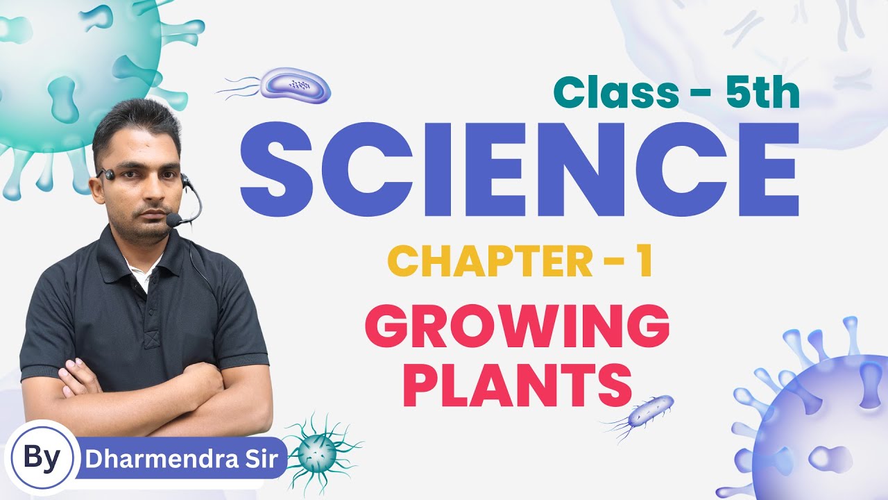 Growing Plants | Chapter 1 | Class - 5 | Science | By - Dhamendra Sir ...