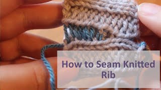 Knitting Tutorial: How to seam together Knitted Ribbing