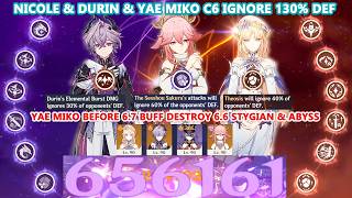 Yae Miko before 6.7 Buff : Nicole & Durin & Yae Miko C6 Ignore 130% DEF Destroy 6.6 Stygian & Abyss