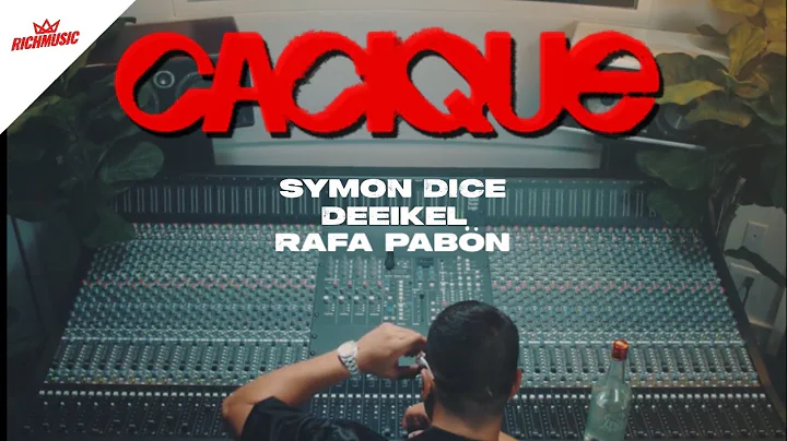 Cacique - Symon Dice, DEEIKEL ft. Rafa Pabn (Video...