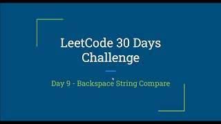 Day 9 Problem - Backspace String Compare | Leetcode 30 Days Challenge Wealth