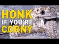HONK if you're CORNY - World of Tanks