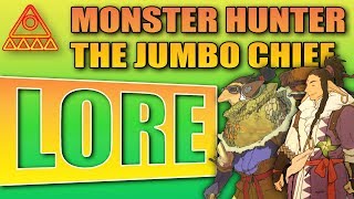 Monster Hunter World Lore: The Jumbo Chief