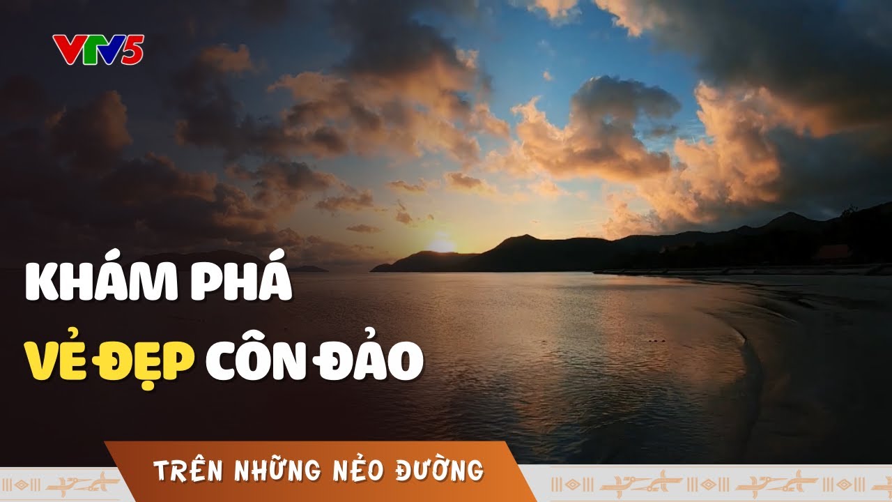 Khám phá vẻ đẹp Côn Đảo | TRÊN NHỮNG NẺO ĐƯỜNG | VTV5