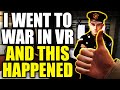 I went to war in VR and this happened