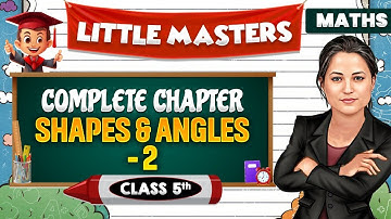 Shapes & Angles -2 || Class 5th Maths🔥|| Little Masters😍