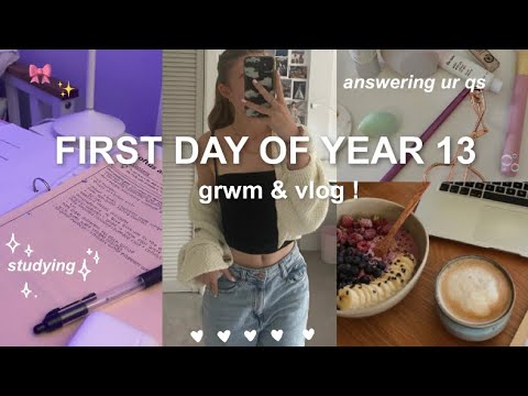 FIRST DAY OF YEAR 13 GRWM & VLOG | girl talk advice, studying, morning routine ˚ ༘♡