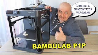 Bambulab P1P - egy teljesen új mérce a 3D nyomtatás világában