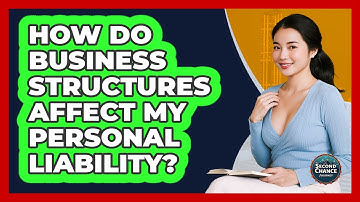 How Do Business Structures Affect My Personal Liability?