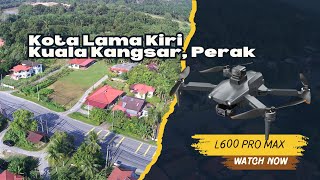 Kota Lama Kiri Kuala Kangsar | L600 Pro Max 4K Video Footage