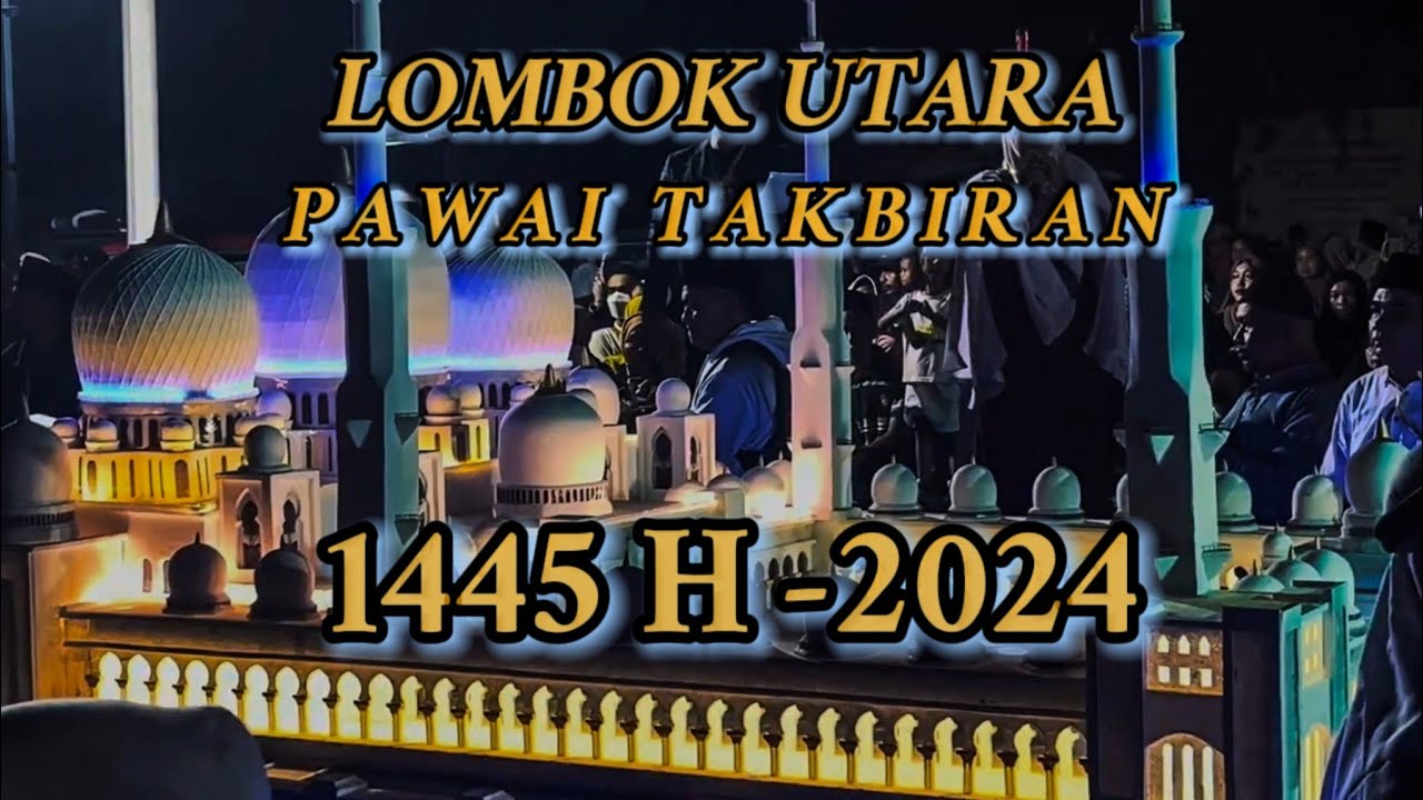 PAWAI TAKBIRAN 1445H - 🕌LOMBOK UTARA 2024 🕌