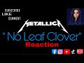 Metallica  -  “No Leaf Clover” (Reaction) Request