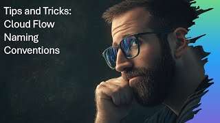 Tips and Tricks: Cloud Flow Naming Conventions
